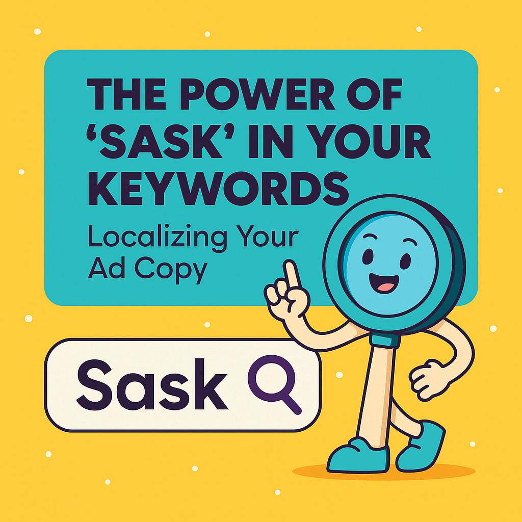 The Power of “Sask” in Your Keywords: Localizing Your Ad Copy